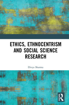 Hardcover Ethics, Ethnocentrism and Social Science Research Book