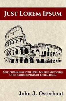 Paperback Just Lorem Ipsum: Self-Publishing With Open-Source Software: One Hunderd Pages of Lorem Ipsum Book