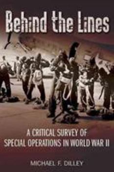 Hardcover Behind the Lines: A Critical Survey of Special Operations in World War II Book