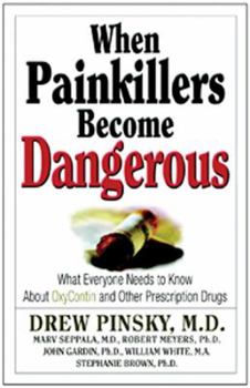 Paperback When Painkillers Become Dangerous: What Everyone Needs to Know about Oxycontin and Other Prescription Drugs Book