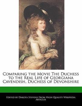 Comparing the Movie the Duchess to the Real Life of Georgiana Cavendish, Duchess of Devonshire