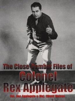 Paperback The Close-Combat Files of Col. Rex Applegate Book