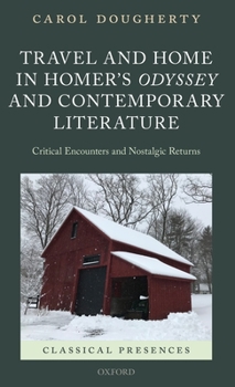 Hardcover Travel and Home in Homer's Odyssey and Contemporary Literature: Critical Encounters and Nostalgic Returns Book