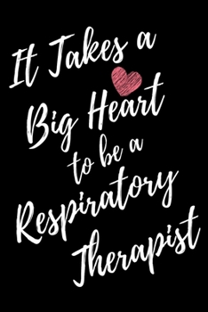 It Takes a Big Heart to be an Respiratory Therapist: Respiratory Therapy Journal For Gift - Black Notebook For Men Women - Ruled Writing Diary - 6x9 100 pages