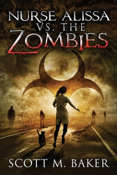 Nurse Alissa vs. the Zombies - Book #1 of the Nurse Alissa vs. the Zombies