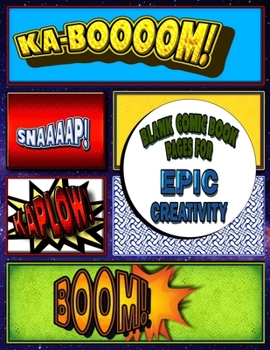 Blank Comic Book Pages For Epic Creativity: 100 Pages - 8.5x11 Inch - Great For Drawing Your Own Art!