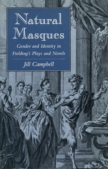 Hardcover Natural Masques: Gender and Identity in Fielding's Plays and Novels Book