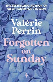 Forgotten on Sunday: From the Million Copy Bestselling Author of Fresh Water for Flowers