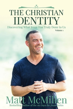 Paperback The Christian Identity, Volume 1: Discovering What Jesus Has Truly Done to Us Book