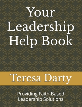 Paperback Your Leadership Help Book: Providing Faith-Based Leadership Solutions Book