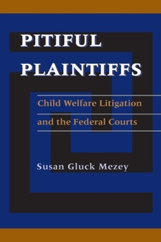 Paperback Pitiful Plaintiffs: Child Welfare Litigation and the Federal Courts Book