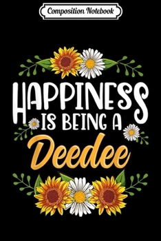 Paperback Composition Notebook: Happiness Is Being A Deedee Thanksgiving Christmas Journal/Notebook Blank Lined Ruled 6x9 100 Pages Book