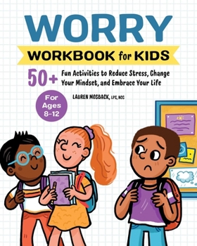Paperback Worry Workbook for Kids: 50+ Fun Activities to Reduce Stress, Change Your Mindset, and Embrace Your Life Book