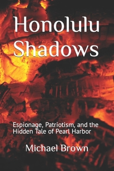 Paperback Honolulu Shadows: Espionage, Patriotism, and the Hidden Tale of Pearl Harbor [Large Print] Book
