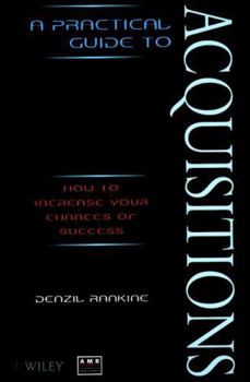 Paperback A Practical Guide to Acquisitions: How to Increase Your Chances of Success Book