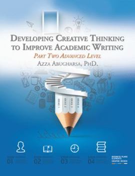 Paperback Developing Creative Thinking to Improve Academic Writing: Part Two Advanced Level Book