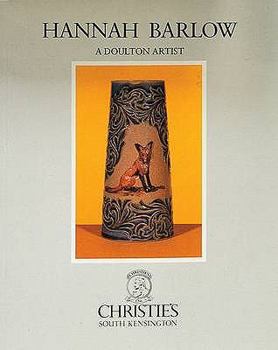 Paperback Hannah Barlow: A Doulton Artist: Catalogue of an Exhibition Held in 1985 at Christie's, South Kensington Book