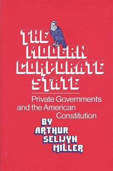 Hardcover The Modern Corporate State: Private Governments and the American Constitution Book