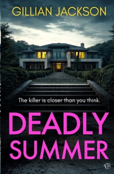 Deadly Summer: A gripping crime thriller of lies, obsession and murder