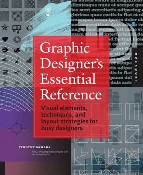 Paperback Graphic Designer's Essential Reference: Visual Elements, Techniques, and Layout Strategies for Busy Designers Book