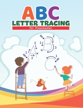ABC Letter Tracing for Preschoolers: Preschool Practice Handwriting Workbook: Pre K, Kindergarten and Kids Ages 3-5 Reading And Writing with Activity ... Word Games, Puzzles & More! Hours of Fun!