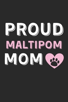 Paperback Proud Maltipom Mom: Lined Journal, 120 Pages, 6 x 9, Maltipom Dog Mom Gift Idea, Black Matte Finish (Proud Maltipom Mom Journal) Book