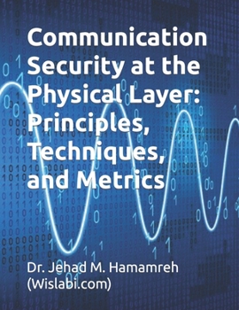 Paperback Communication Security at the Physical Layer: Principles, Techniques, and Metrics Book