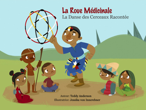 La Roue Medicinale: La Danse Des Cerceaux Racontee