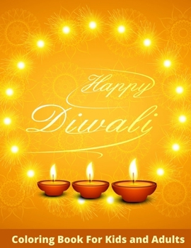 Happy Diwali Coloring Book For Kids And Adults: Festival of Lights - Hinduism -Therapy To Relax And Calm - Perfect Gift for Children