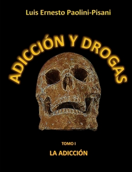 Paperback Adicción Y Drogas: Tomo I La Adicción [Spanish] Book