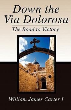 Paperback Down the Via Dolorosa: The Road to Victory Book