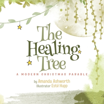 Paperback The Healing Tree: A Modern, Christmas Parable Book
