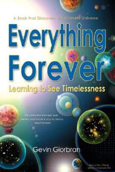 Hardcover Everything Forever: Learning To See Timelessness Book