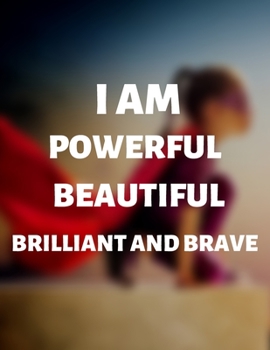 Paperback I'm Powerful Beautiful Brilliant And Brave - Motivational Notebook/Journals For Women/Girl Entrepreneurs And Leaders: Amazing Notebook/Journal/Workboo Book