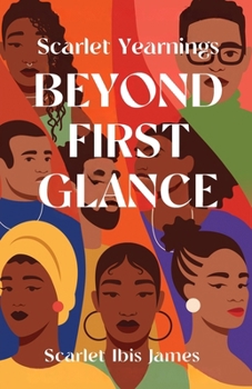 Scarlet Yearnings Beyond First Glance: Stories of Love and Desire (The Scarlet Yearnings Collection)