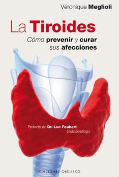 Paperback La Tiroides: Como Prevenir y Curar Sus Afecciones = Thyroid [Spanish] Book