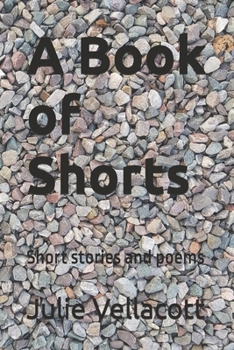 A Book of Shorts: Short stories and poems