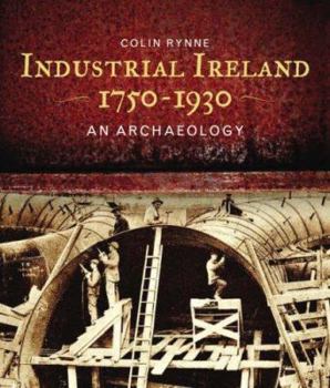Hardcover Industrial Ireland 1750-1930: An Archaeology Book