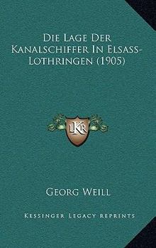 Paperback Die Lage Der Kanalschiffer In Elsass-Lothringen (1905) [German] Book