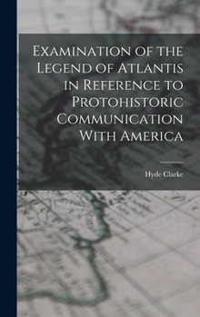 Hardcover Examination of the Legend of Atlantis in Reference to Protohistoric Communication With America Book