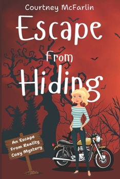 Escape From Hiding: An Escape from Reality Cozy Mystery #3 - Book #3 of the Escape from Reality Cozy Mystery