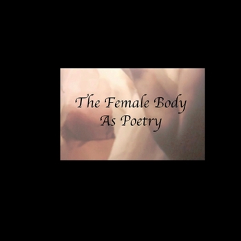 Paperback The Female Body as Poetry Book