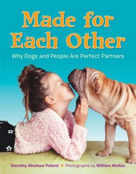 Hardcover Made for Each Other: Why Dogs and People Are Perfect Partners Book