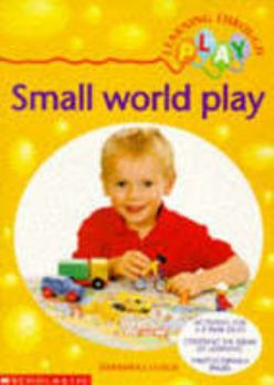 Paperback Small World Play (Learning Through Play) Book