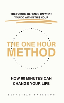 Paperback The One Hour Method: How 60 Minutes Can Change Your Life Book