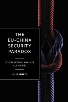 Hardcover The Eu-China Security Paradox: Cooperation Against All Odds? Book