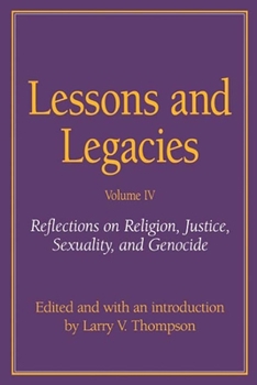 Lessons and Legacies IV: Reflections on Religion, Justice, Sexuality, and Genocide - Book #4 of the Lessons and Legacies