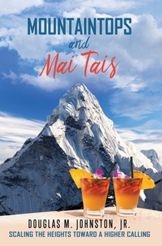 Hardcover Mountaintops and Mai Tais: Scaling the Heights Toward a Higher Calling Book