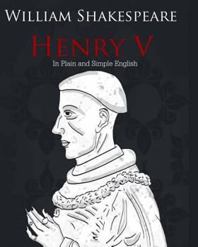 Paperback Henry V in Plain and Simple English: A Modern Translation and the Original Version Book