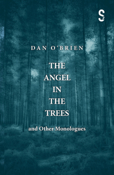 Paperback The Angel in the Trees and Other Monologues Book